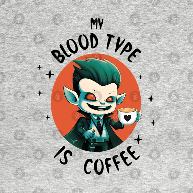 My Blood Type is Coffee by KayBee Gift Shop